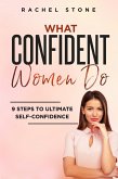 What Confident Women Do: 9 Steps To Ultimate Self-Confidence (The Rachel Stone Collection) (eBook, ePUB)