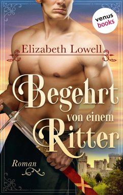 Begehrt von einem Ritter (eBook, ePUB) - Lowell, Elizabeth