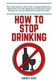 How to Stop Drinking Alcohol How to Stop Drinking Alcohol
