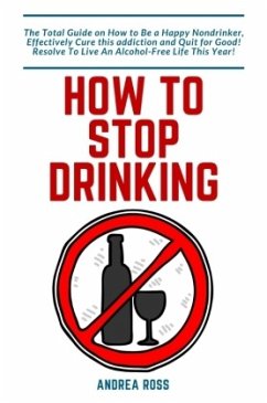 How to Stop Drinking Alcohol - Ross, Andrea