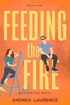 Feeding the Fire (Rosewood, #2) (eBook, ePUB) - Laurence, Andrea