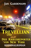 ¿Trevellian und der Kriegsreporter von New York: Kriminalroman (eBook, ePUB) ¿Trevellian und der Kriegsreporter von New York: Kriminalroman (eBook, ePUB)