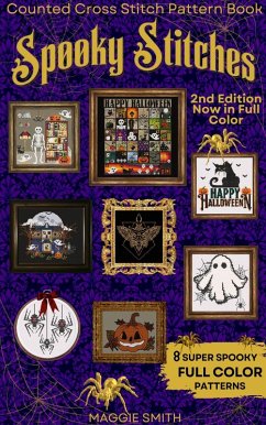 Spooky Stitches   Full Color Counted Cross Stitch Pattern Book (eBook, ePUB) - Smith, Maggie