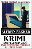 Krimi Doppelband 2102 - Alfred Bekker präsentiert zwei spannende Thriller in einem Band (eBook, ePUB)