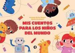 Mis cuentos para los niños del mundo (eBook, ePUB) - de Cárdenes, Carmen los Reyes Ojeda