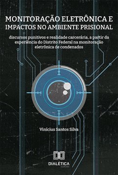 Monitoração eletrônica e impactos no ambiente prisional (eBook, ePUB) - Silva, Vinícius Santos