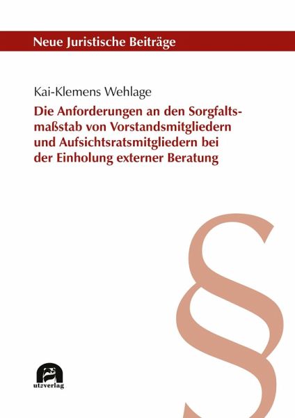 Die Anforderungen an den Sorgfaltsmaßstab von Vorstandsmitgliedern und Aufsichtsratsmitgliedern bei der Einholung externer Beratung (eBook, PDF)