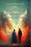 Eu era crente que nem o diabo... (eBook, ePUB)