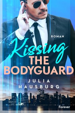 Kissing the Bodyguard (eBook, ePUB) - Hausburg, Julia