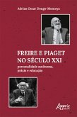 Freire e Piaget no Século XXI: Personalidade Autônoma, Práxis e Educação (eBook, ePUB)