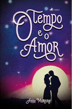 O tempo e o Amor (eBook, ePUB) - Moreira, Anna