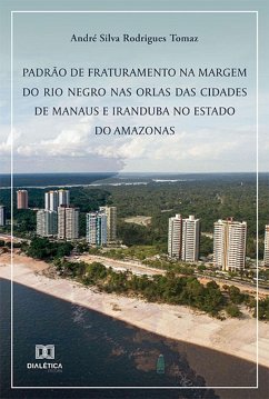 Padrão de fraturamento na margem do rio Negro nas orlas das cidades de Manaus e Iranduba no Estado do Amazonas (eBook, ePUB) - Tomaz, André Silva Rodrigues