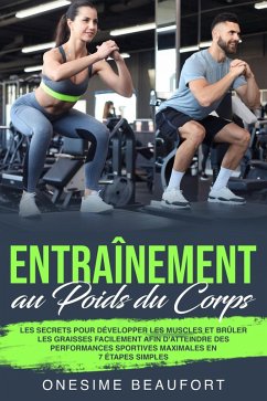 Cover Entraînement au Poids du Corps: les 9 secrets pour brûler facilement les graisses, développer la masse musculaire et se mettre en forme sans aller au gym (eBook, ePUB)