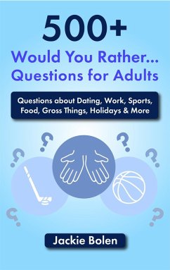 Cover 500+ Would You Rather Questions for Adults: Questions about Dating, Work, Sports, Food, Gross Things, Holidays & More (eBook, ePUB)