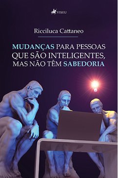 Mudanças para pessoas que são inteligentes, mas não têm sabedoria (eBook, ePUB) - Cattaneo, Ricciluca