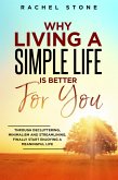 Why Living A Simple Life Is Better For You: Through Decluttering, Minimalism And Streamlining, Finally Start Enjoying A Meaningful Life (The Rachel Stone Collection) (eBook, ePUB)