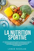 La nutrition sportive: les secrets pour développer les muscles et brûler les graisses facilement afin d'atteindre des performances sportives maximales en 7 étapes simples (eBook, ePUB)