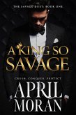 A King So Savage (The Savage Duet, #1) (eBook, ePUB)