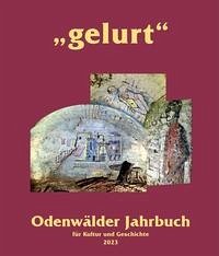 Gelurt. Odenwälder Jahrbuch für Kultur und Geschichte / "gelurt"