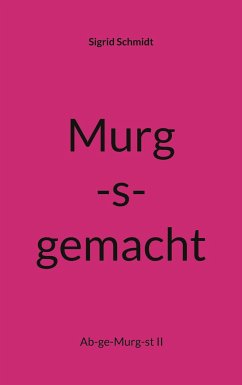 Murg-s-gemacht - Schmidt, Sigrid