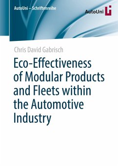 Eco-Effectiveness of Modular Products and Fleets within the Automotive Industry - Gabrisch, Chris David