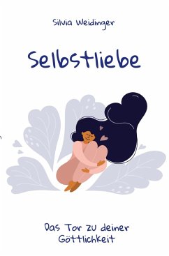 Selbstliebe - Weidinger, Silvia