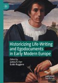 Historicizing Life-Writing and Egodocuments in Early Modern Europe