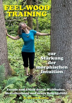 Das feel-wood-Training zur Stärkung der morphischen Intuition - Kanzian, Johanna