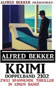 Krimi Doppelband 2102 - Alfred Bekker präsentiert zwei spannende Thriller in einem Band - Bekker, Alfred