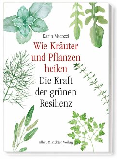 Wie Kräuter und Pflanzen heilen - Mecozzi, Karin