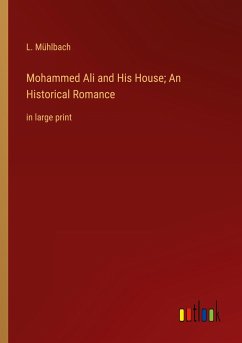 Mohammed Ali and His House; An Historical Romance - Mühlbach, L.