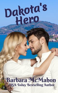 Dakota's Hero (Golden Gate Romance Series, #2) (eBook, ePUB) - Mcmahon, Barbara