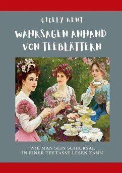 Wahrsagen anhand von Teeblättern - Kent, Cicely