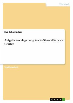 Aufgabenverlagerung in ein Shared Service Center - Schumacher, Eva