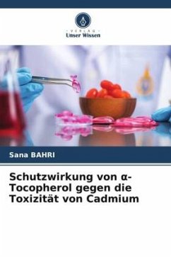 Schutzwirkung von ¿-Tocopherol gegen die Toxizität von Cadmium - BAHRI, Sana