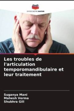 Les troubles de l'articulation temporomandibulaire et leur traitement - Mani, Suganya;Verma, Mahesh;Gill, Shubhra