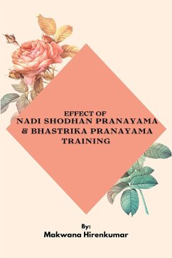 Effect Of Nadishodhan Pranayama & Bhastrika Pranayama Training - Hirenkumar, Makwana