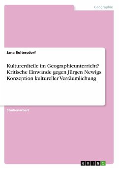 Kulturerdteile im Geographieunterricht? Kritische Einwände gegen Jürgen Newigs Konzeption kultureller Verräumlichung