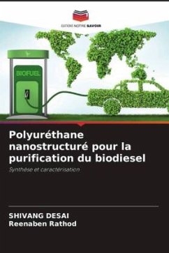 Polyuréthane nanostructuré pour la purification du biodiesel - Desai, Shivang;Rathod, Reenaben