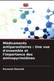 Médicaments antiparasitaires : Une vue d'ensemble et l'importance des aminopyrimidines