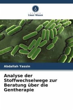 Analyse der Stoffwechselwege zur Beratung über die Gentherapie - Yassin, Abdallah