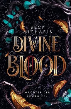 Divine Blood (Wächter der Erwählten 1) - Michaels, Beck Divine Blood (Wächter der Erwählten 1) - Michaels, Beck