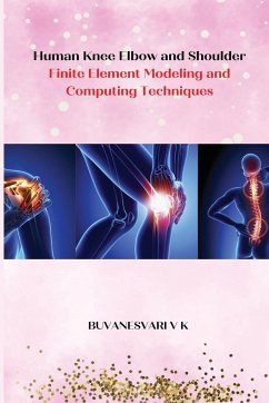 Human Knee Elbow and Shoulder Finite Element Modeling and Computing Techniques - K, Buvanesvari V.