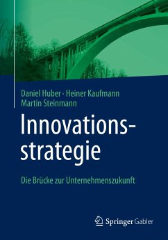 Innovationsstrategie (eBook, PDF) - Huber, Daniel; Kaufmann, Heiner; Steinmann, Martin