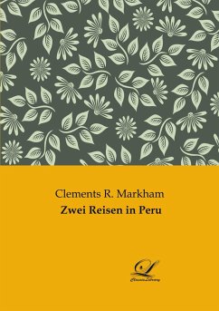 Zwei Reisen in Peru - Markham, Clements R.