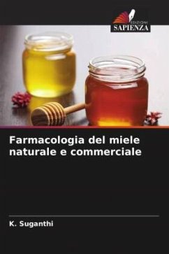 Farmacologia del miele naturale e commerciale - Suganthi, K.