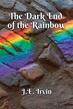 The Dark End of the Rainbow - Irvin, J. E.