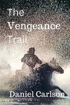 The Vengeance Trail - Carlson, Daniel