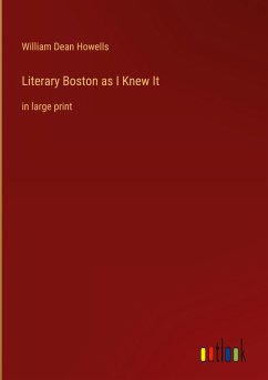 Literary Boston as I Knew It - Howells, William Dean