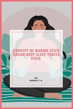 Concept Of Waking State Dream Deep Sleep Turiya State - K, Durga T.